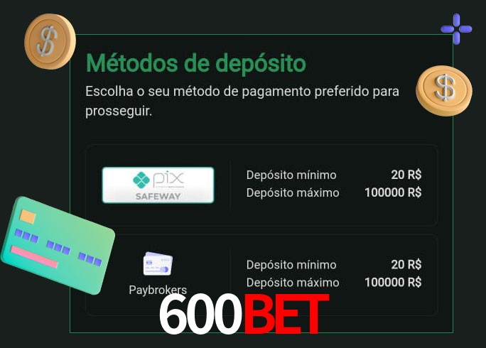 O cassino 600Bet oferece uma grande variedade de métodos de pagamento